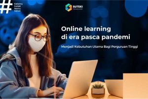Online Learning Kini Menjadi Kebutuhan Utama Bagi Perguruan Tinggi di Era Pasca Pandemi  Beranda Online learning di era pasca pandemi 300x201