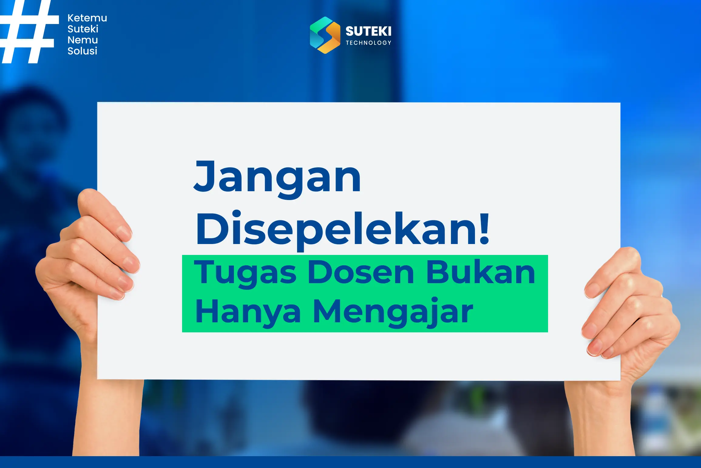 Jangan Disepelekan! Tugas Dosen Bukan Hanya Mengajar | Suteki Tech