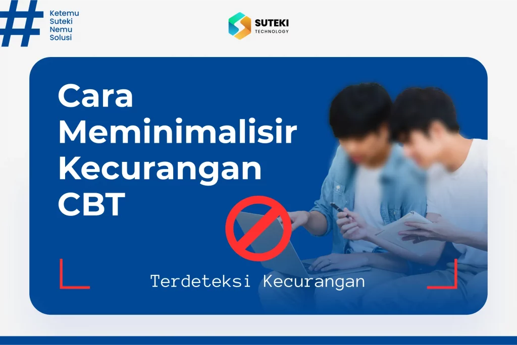 cara meminimalisir kecurangan cbt