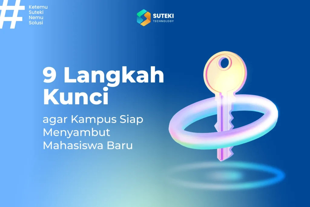 9 langkah kunci agar kampus siap menyambut mahasiswa baru