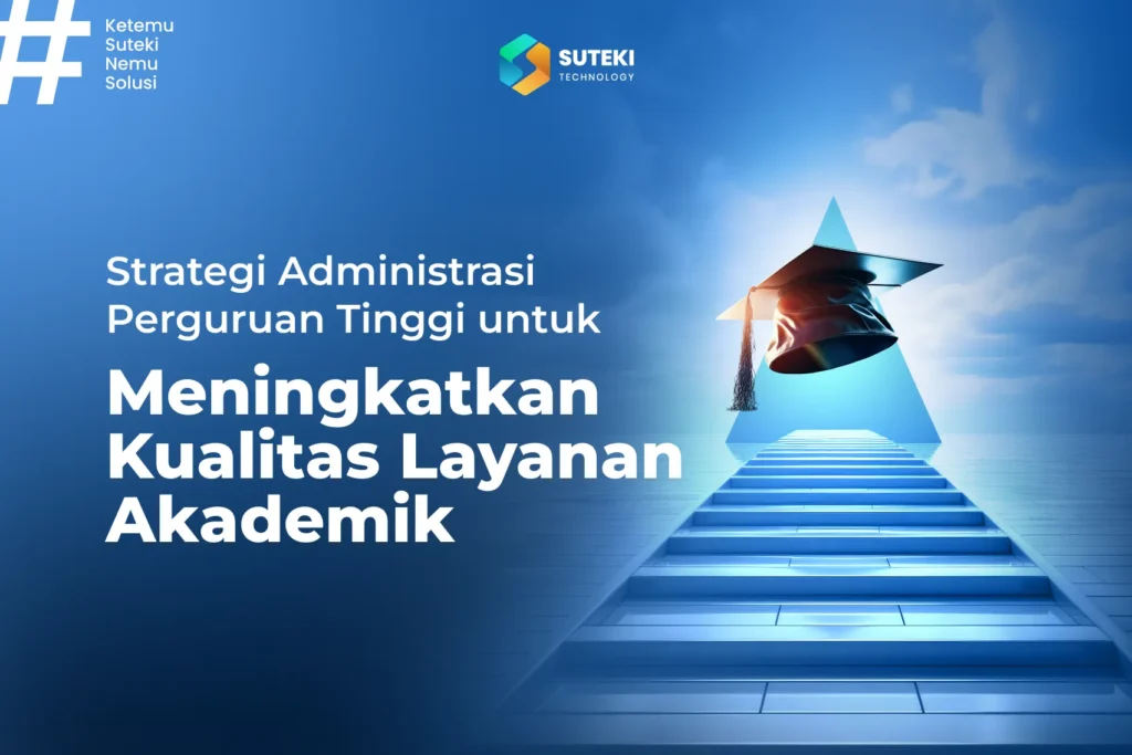 strategi administrasi perguruan tinggi untuk meningkatkan kualitas layanan akademik