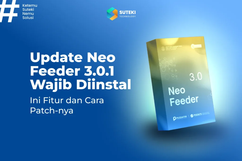 rilis-21-juli-2025-update neo feeder 3.0.1 wajib diinstal ini fitur dan cara patch nya