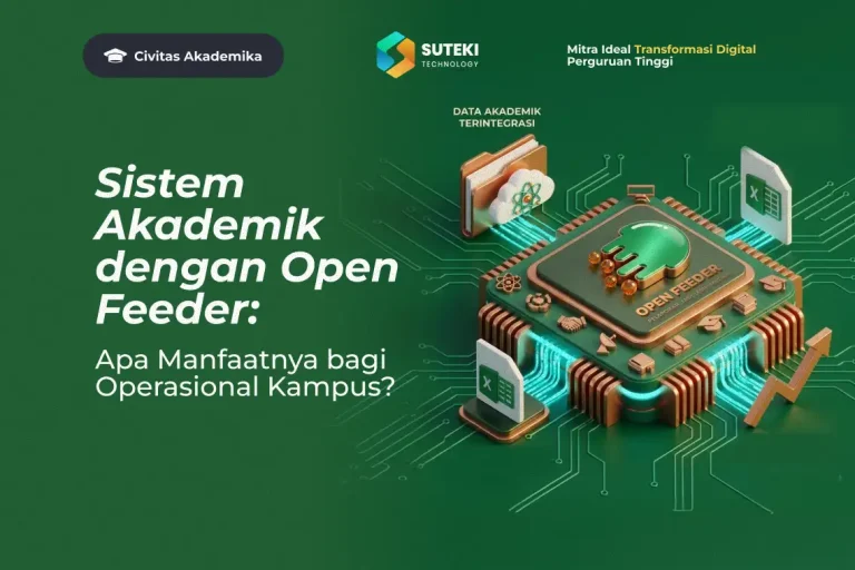 Sistem Akademik dengan Open Feeder: Apa Manfaatnya bagi Operasional Kampus?