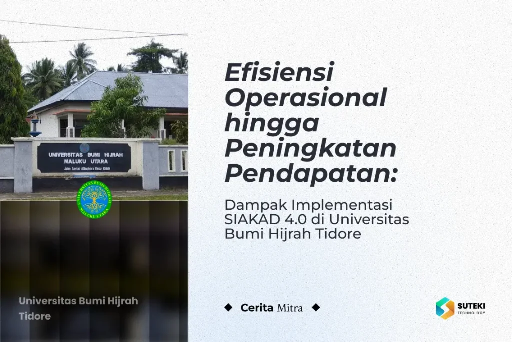 Efisiensi Operasional hingga Peningkatan Pendapatan: Dampak Implementasi SIAKAD 4.0 di Universitas Bumi Hijrah Tidore