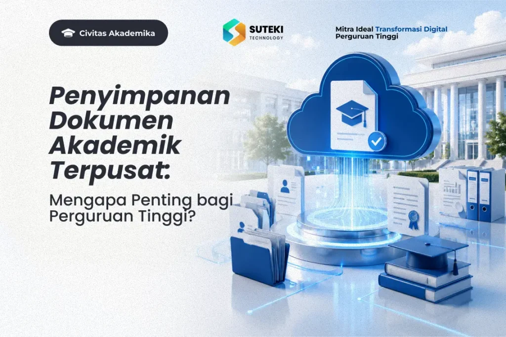 Penyimpanan dokumen akademik terpusat untuk pengelolaan data perguruan tinggi