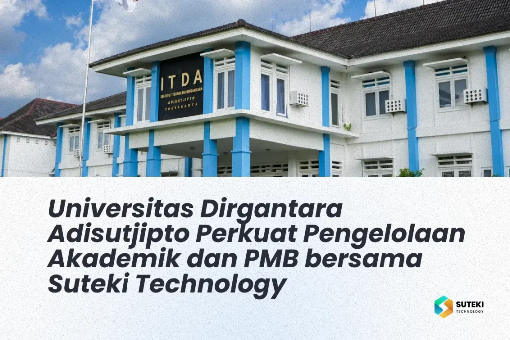 Universitas Dirgantara Adisutjipto bersama Suteki Technology untuk pengelolaan akademik dan PMB terintegrasi